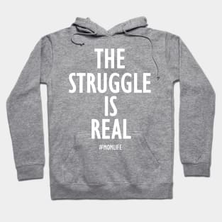 The Struggle is Real #momlife Hoodie